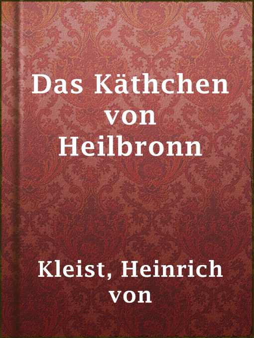 Title details for Das Käthchen von Heilbronn by Heinrich von Kleist - Available